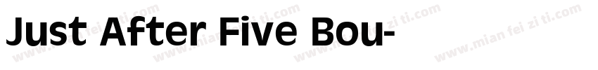 Just After Five Bou字体转换